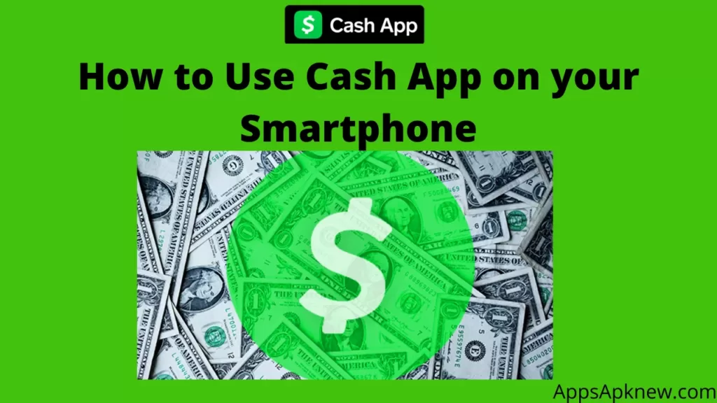 Use Cash App on your Smartphone