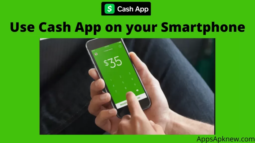 Use Cash App on your Smartphone