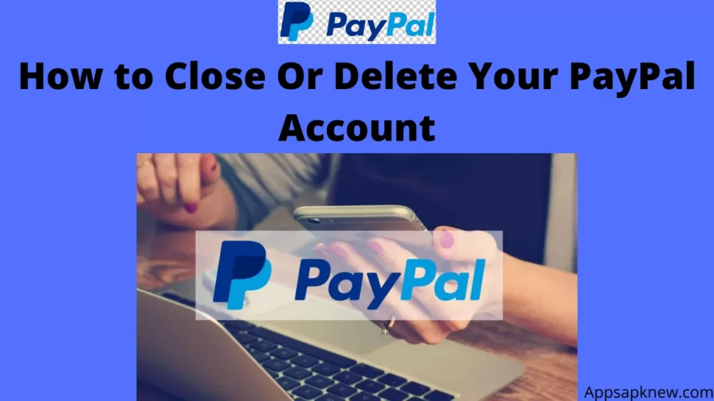 Close Or Delete Your PayPal Account