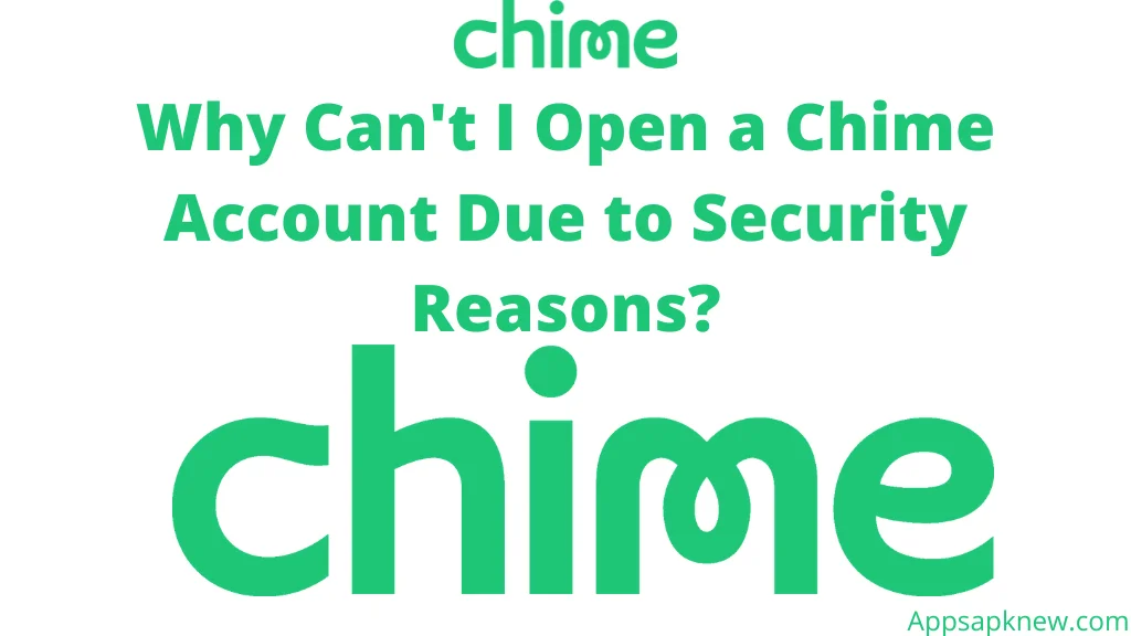 cant I open a Chime account due to security reasons
