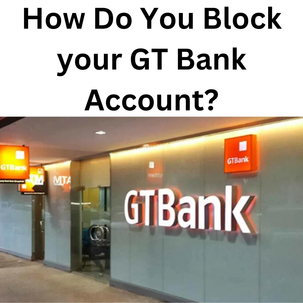 Block your GT Bank Account